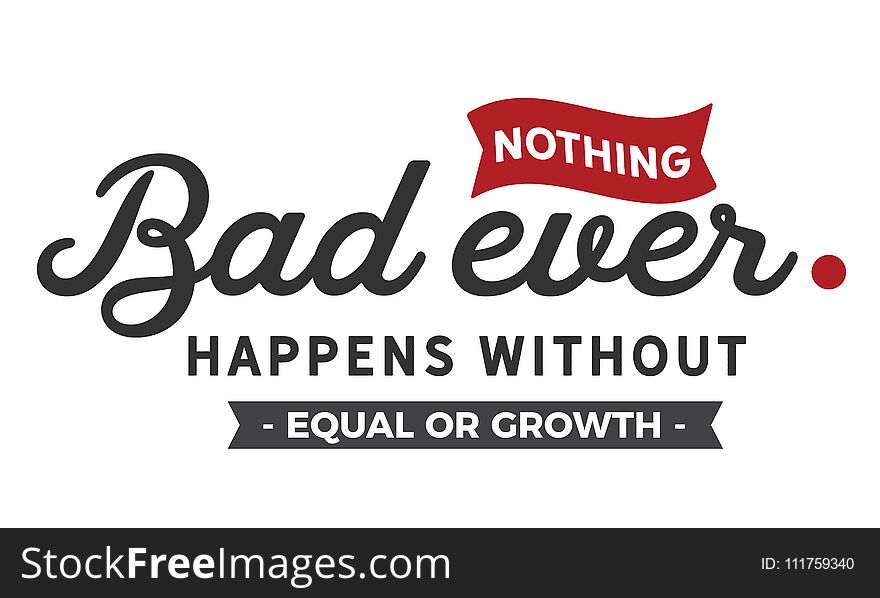 Nothing bad ever happens without equal or growth