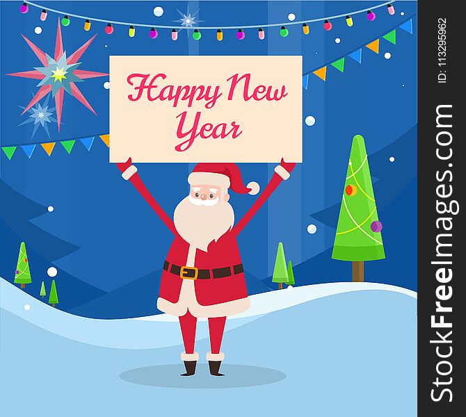 Happy New Year banner in Santas hand on background of snowy forest with garlands. Father Frost with big billboard among decorated Christmas trees. Winter landscape behind his back, vector illustration. Happy New Year banner in Santas hand on background of snowy forest with garlands. Father Frost with big billboard among decorated Christmas trees. Winter landscape behind his back, vector illustration