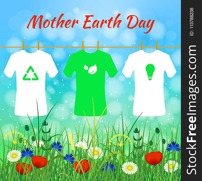 International Mother Earth Day. Concept of the event. T-shirts with eco-signs hang on the rope. Against the background of the sky and wild grass and flowers