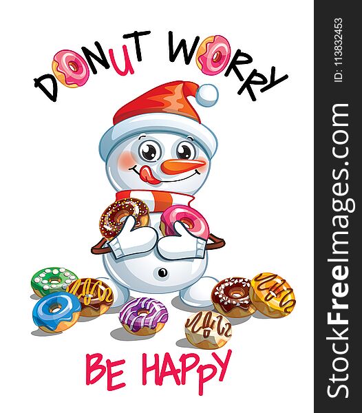 Vector illustration of cute cartoon happy fun snowman with donuts. Greeting card, postcard. Dont worry, be happy. Vector illustration of cute cartoon happy fun snowman with donuts. Greeting card, postcard. Dont worry, be happy.