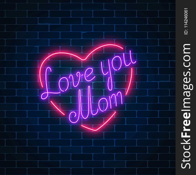 Happy Mothers Day neon glowing festive sign on a dark brick wall background. Love you mom in heart shape. Holiday greeting card with lettering. Vector illustration.