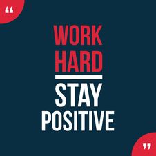 Work Hard Stay Positive Motivational Quotes Royalty Free Stock Image Work Hard Stay Positive Motivational Quotes Royalty Free Stock Image