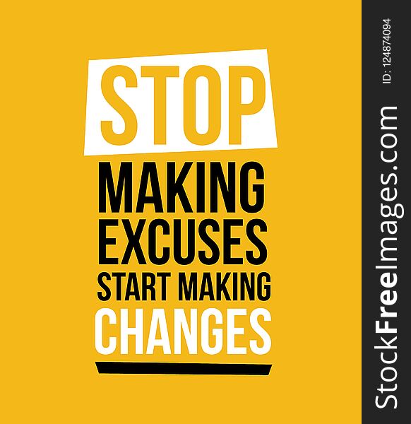 Stop Making Excuses, vector illustration. Design background with motivational text. Print design. Stop Making Excuses, vector illustration. Design background with motivational text. Print design