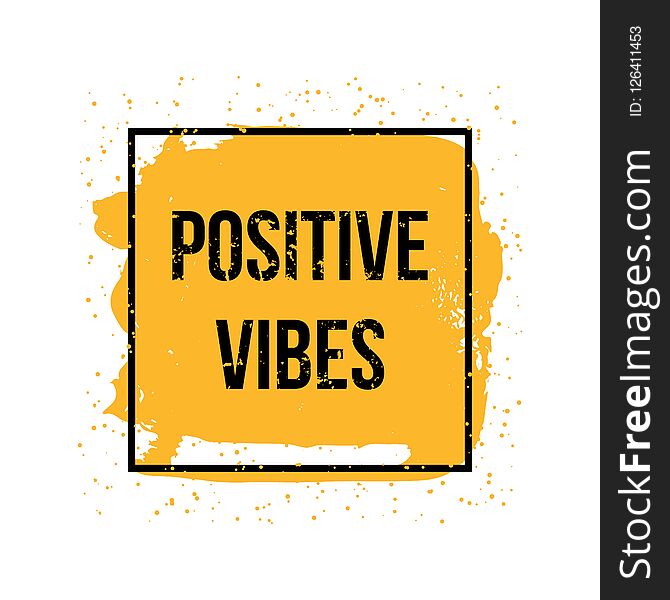 Positive vibes. motivation quote. vector typography concept for design and printing. cards, t-shirts, stickers, posters. Positive vibes. motivation quote. vector typography concept for design and printing. cards, t-shirts, stickers, posters