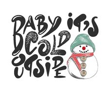 Baby It`s Cold Outside. Hand Drawn Calligraphy For Christmas And New Year Holiday, White Background. Royalty Free Stock Photo