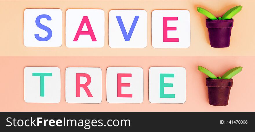 Save Tree Letter with small plant tree for Ecology and Earth day concept