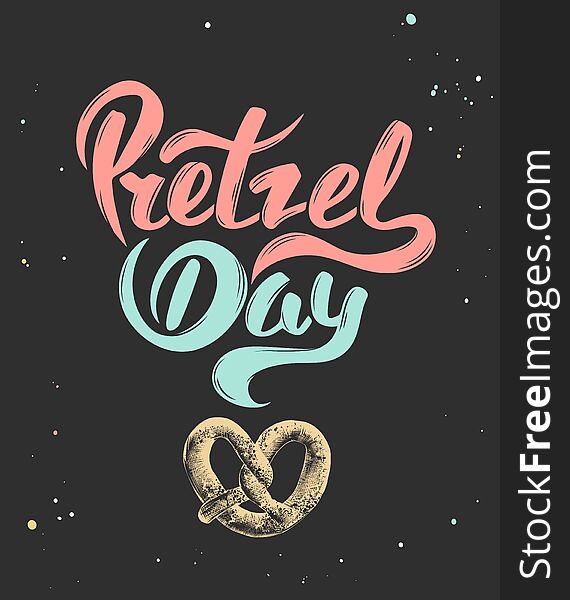 Vector card with hand drawn unique typography design element for greeting cards, decoration, prints and posters. Pretzel day with sketch of baked pretzel. Handwritten funny slogan lettering