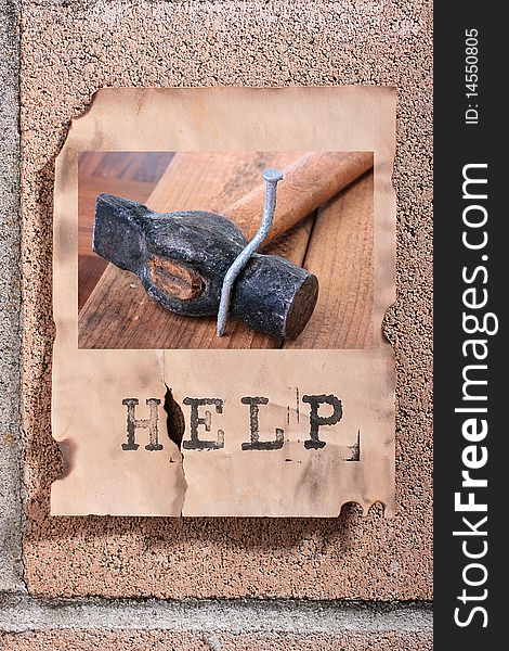 The concept of the request for the help, on the old announcement on a stone fence an illustration of a curve nail and a helpless hammer.