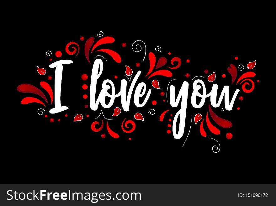 I love you! White Vector lettering isolated illustration with red decorative elements on black background. I love you! White Vector lettering isolated illustration with red decorative elements on black background
