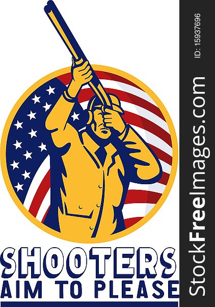 Illustration of an American hunter aiming shotgun rifle flag wit wording shooters aim to please. Illustration of an American hunter aiming shotgun rifle flag wit wording shooters aim to please