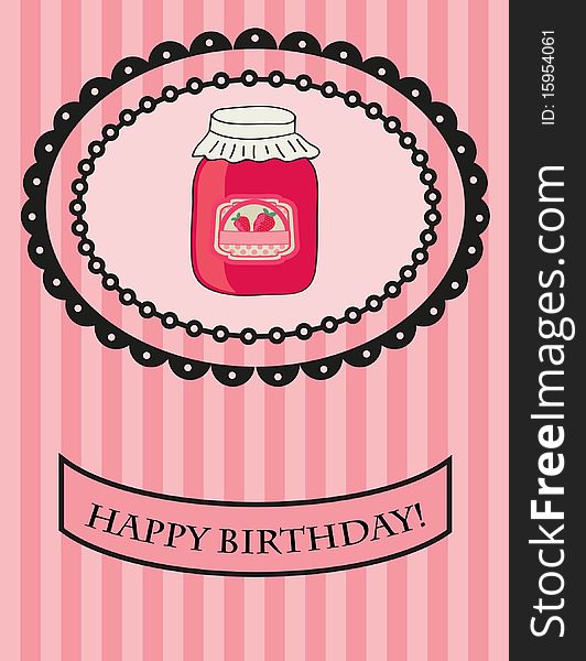 Greeting card on the day of birth with a jar of strawberry jam. Greeting card on the day of birth with a jar of strawberry jam