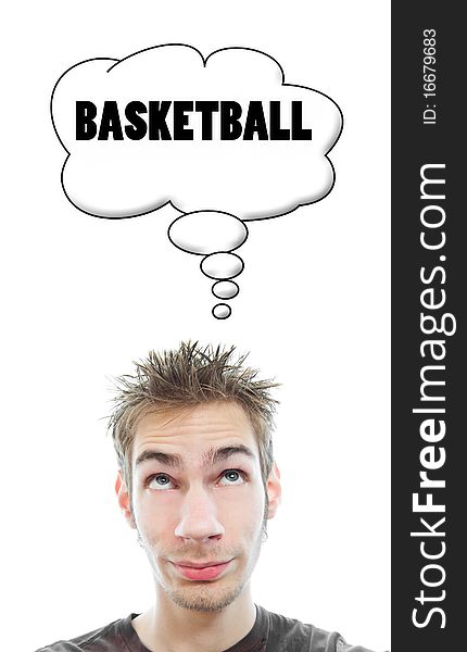 Young white Caucasian male adult thinks about basketball in his think bubble isolated on white background. Young white Caucasian male adult thinks about basketball in his think bubble isolated on white background