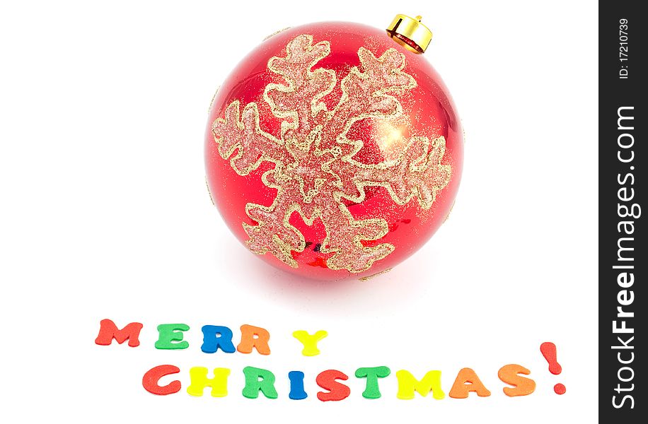 Christmas decorations - Merry Christmas and a red ball on white background