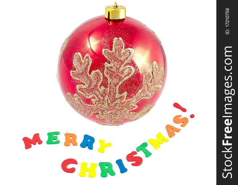 Christmas decorations - Merry Christmas and a red ball on white background