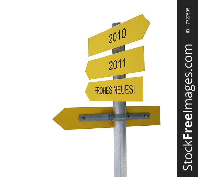 Yellow sign with the inscriptions 2010, 2011 and Frohes Neues!. Yellow sign with the inscriptions 2010, 2011 and Frohes Neues!