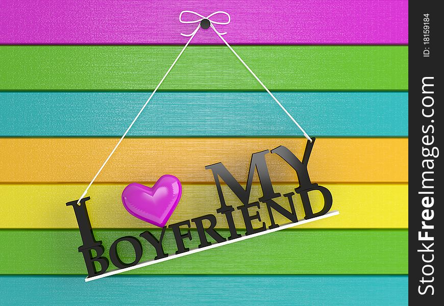 Colored wooden wall labeled - I love my boyfriend, 3d render. Colored wooden wall labeled - I love my boyfriend, 3d render
