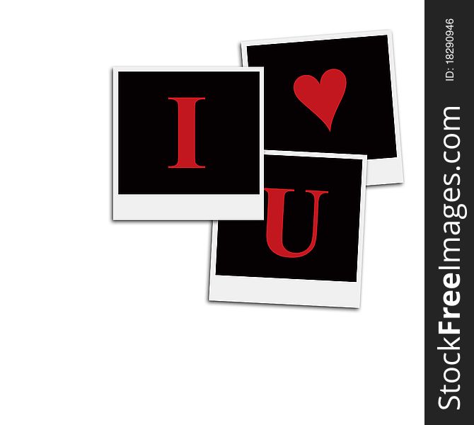 Several instant film frames on an isolated white background saying I love you. Several instant film frames on an isolated white background saying I love you
