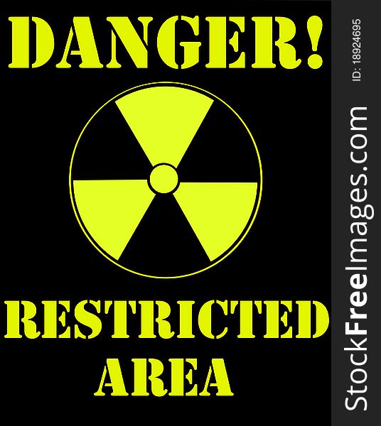 Danger! Restricted Area. Sign with radiation symbol. Danger! Restricted Area. Sign with radiation symbol.