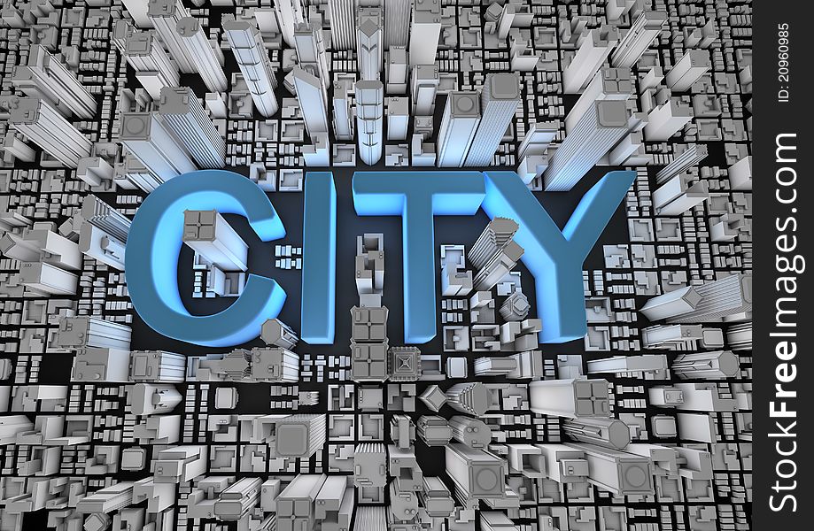 Render of the word city in a city. Render of the word city in a city