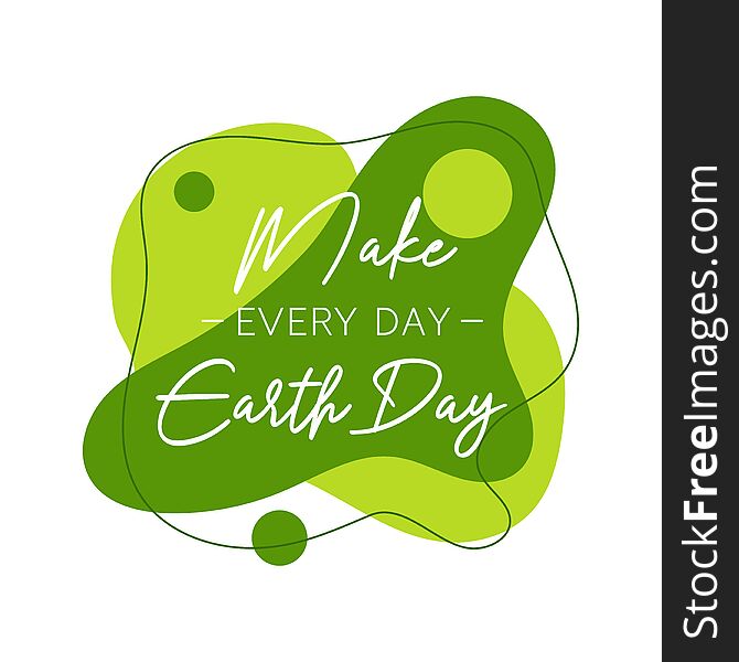 Make every day Earth Day abstract graphic liquid organic elements. Dynamical waves, fluid shapes. Isolated green banners with