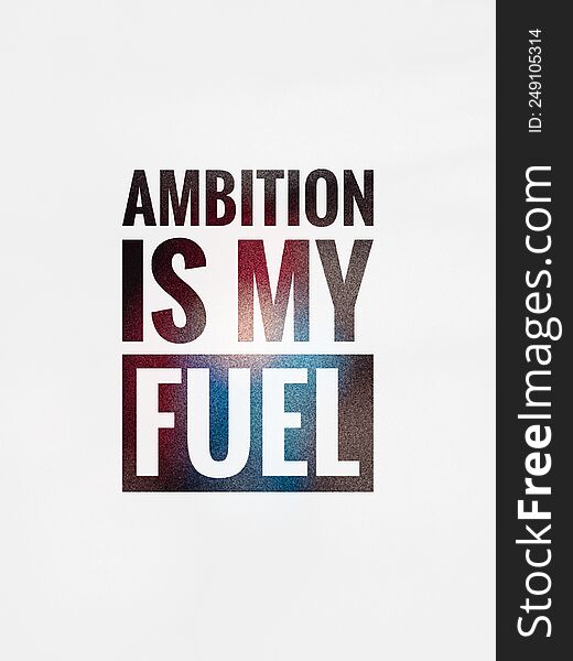 ambition is my fuel, motivational quote, inspirational quote