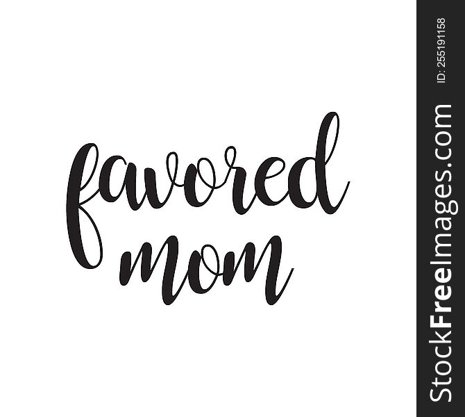 Favored Mom Text  Tshirt Design