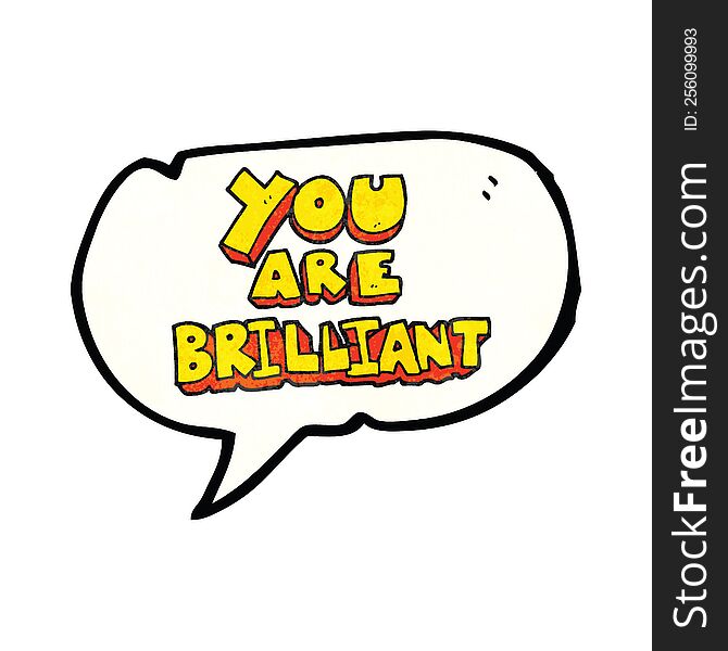 You Are Brilliant Speech Bubble Textured Cartoon Symbol