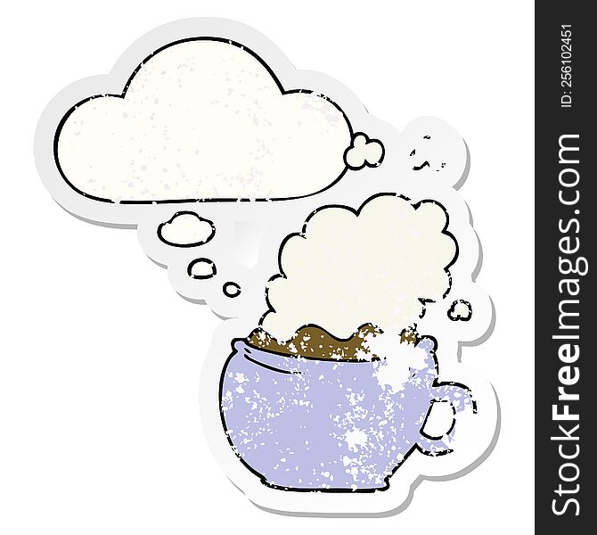 cartoon hot cup of coffee with thought bubble as a distressed worn sticker