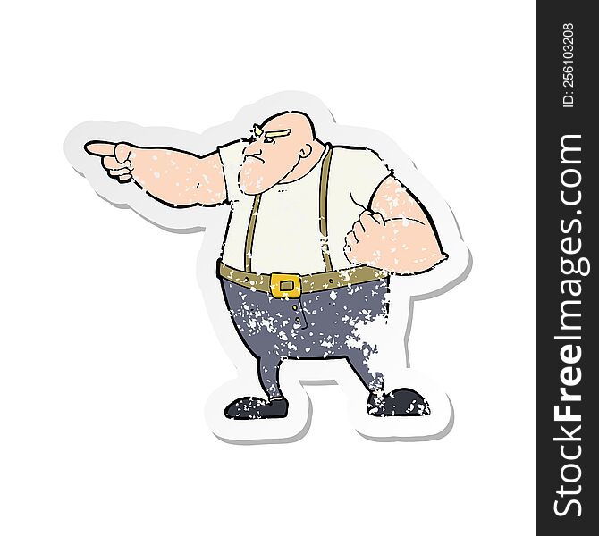 retro distressed sticker of a cartoon angry tough guy pointing