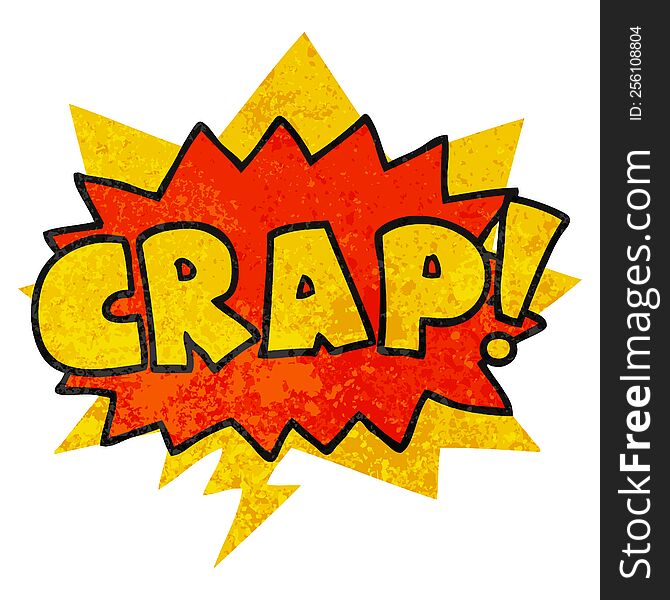 cartoon word Crap! with speech bubble in grunge distressed retro textured style. cartoon word Crap! with speech bubble in grunge distressed retro textured style