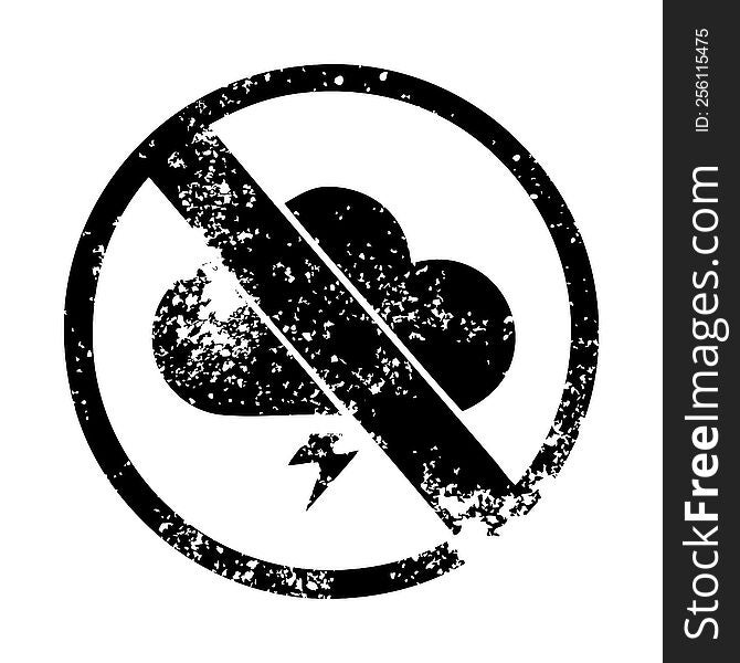 distressed symbol of a no storms allowed sign