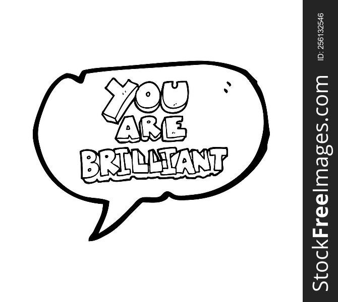you are brilliant freehand drawn speech bubble cartoon symbol. you are brilliant freehand drawn speech bubble cartoon symbol
