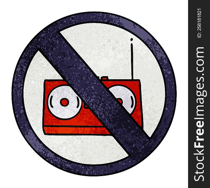 retro grunge texture cartoon of a no radio allowed sign