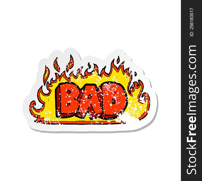 Retro Distressed Sticker Of A Flaming Bad Sign