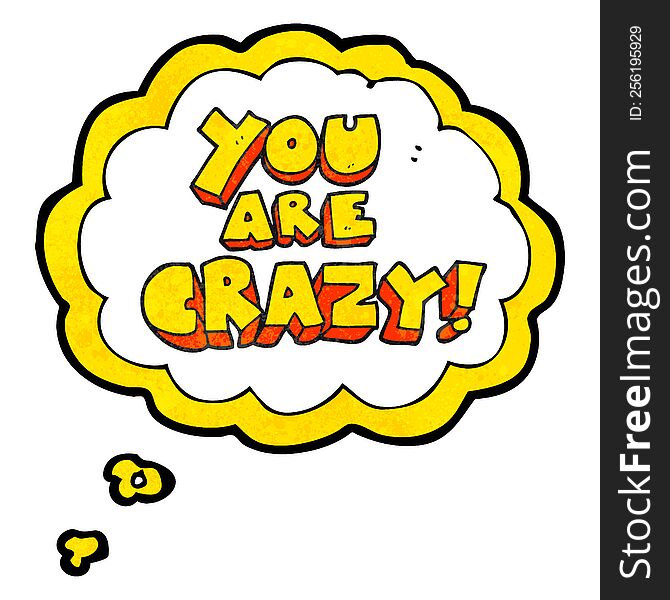 You Are Crazy Thought Bubble Textured Cartoon Symbol