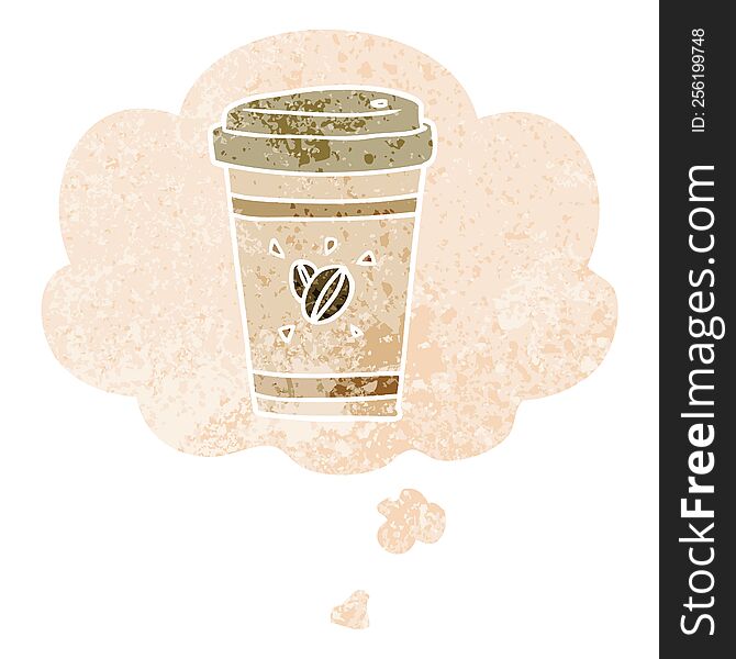cartoon takeout coffee with thought bubble in grunge distressed retro textured style. cartoon takeout coffee with thought bubble in grunge distressed retro textured style