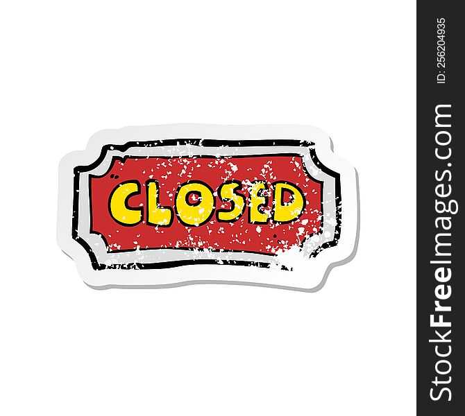 retro distressed sticker of a cartoon closed sign