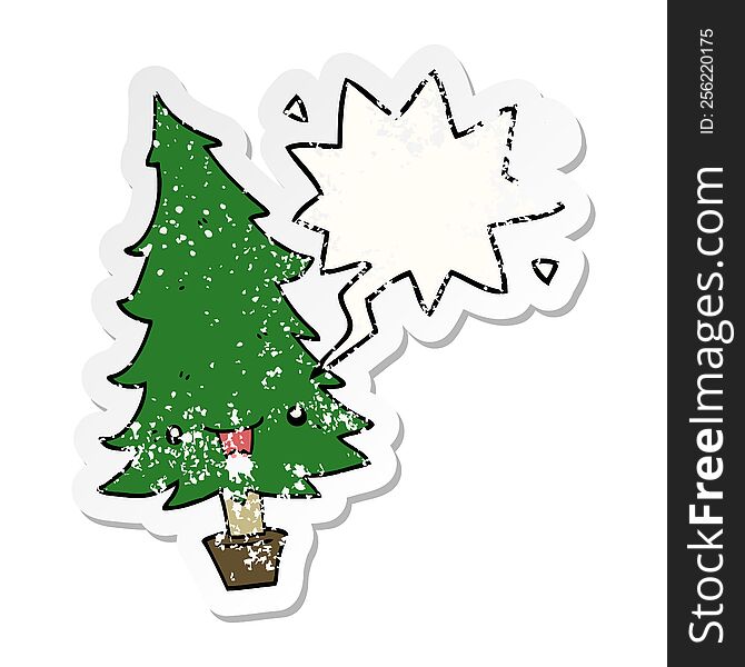 cute cartoon christmas tree with speech bubble distressed distressed old sticker. cute cartoon christmas tree with speech bubble distressed distressed old sticker