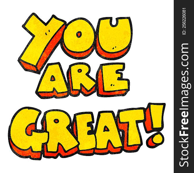 You Are Great Textured Cartoon Symbol