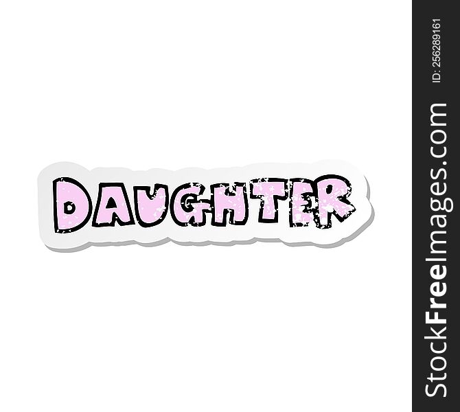 Distressed Sticker Of A Cartoon Word Daughter