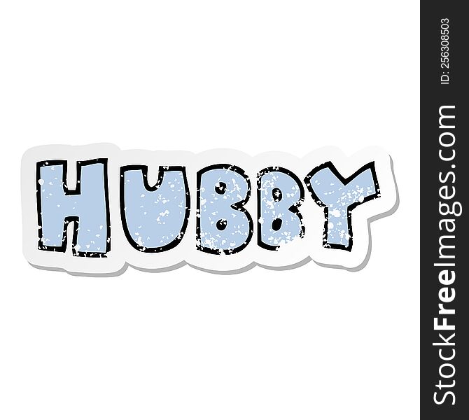 Distressed Sticker Of A Cartoon Word Hubby