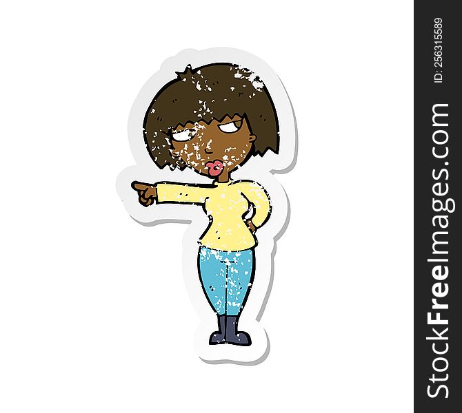 Retro Distressed Sticker Of A Cartoon Annoyed Woman Pointing