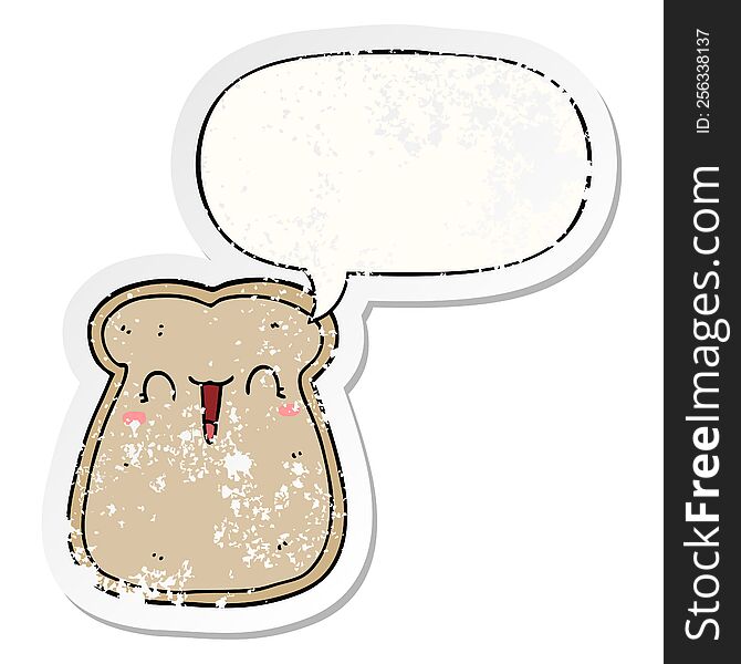 cute cartoon slice of toast with speech bubble distressed distressed old sticker. cute cartoon slice of toast with speech bubble distressed distressed old sticker