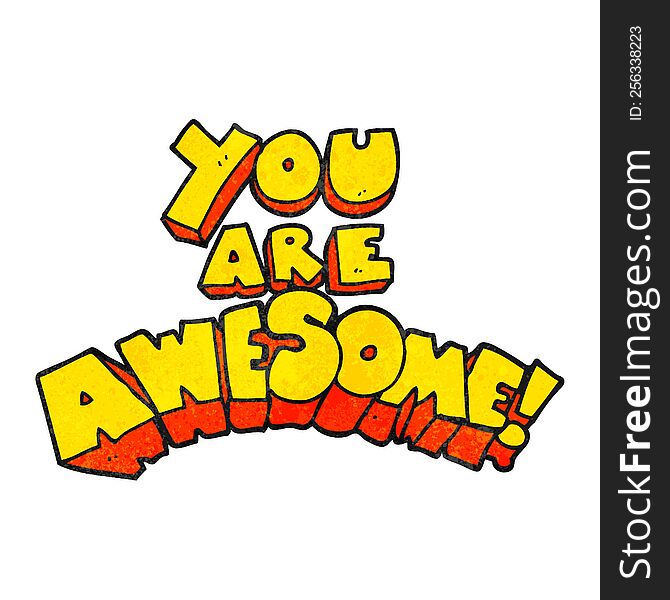you are awesome freehand textured cartoon sign. you are awesome freehand textured cartoon sign