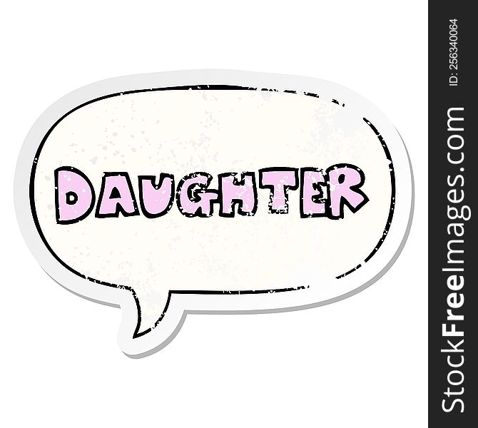 cartoon word daughter with speech bubble distressed distressed old sticker. cartoon word daughter with speech bubble distressed distressed old sticker
