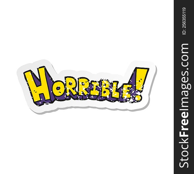 Retro Distressed Sticker Of A Cartoon Word Horrible