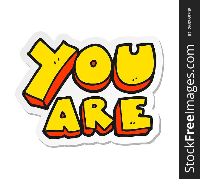 sticker of a cartoon you are text