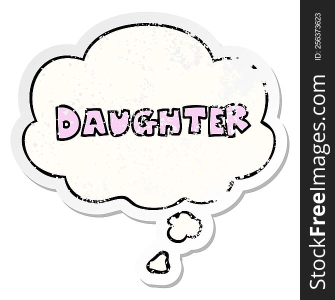 cartoon word daughter with thought bubble as a distressed worn sticker