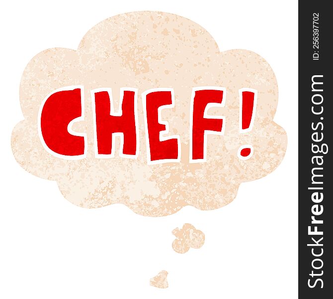 cartoon word chef with thought bubble in grunge distressed retro textured style. cartoon word chef with thought bubble in grunge distressed retro textured style