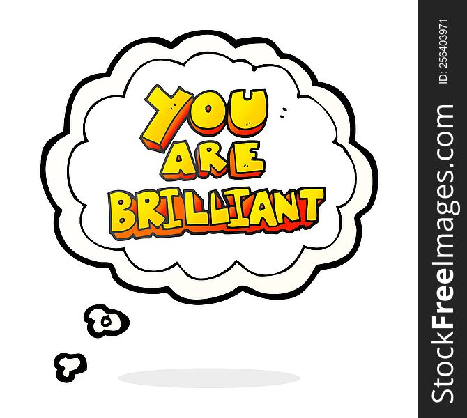 you are brilliant freehand drawn thought bubble cartoon symbol. you are brilliant freehand drawn thought bubble cartoon symbol